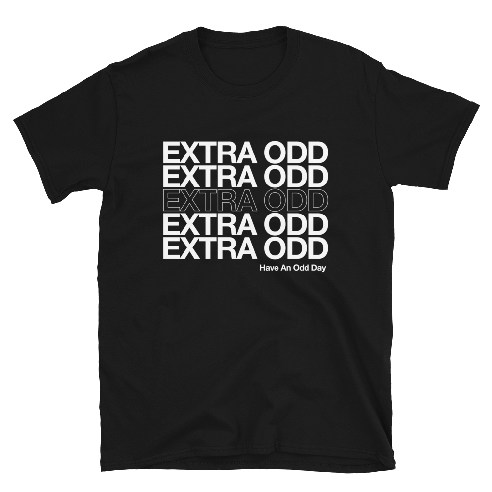 Extra Odd Have an Odd Day Tee